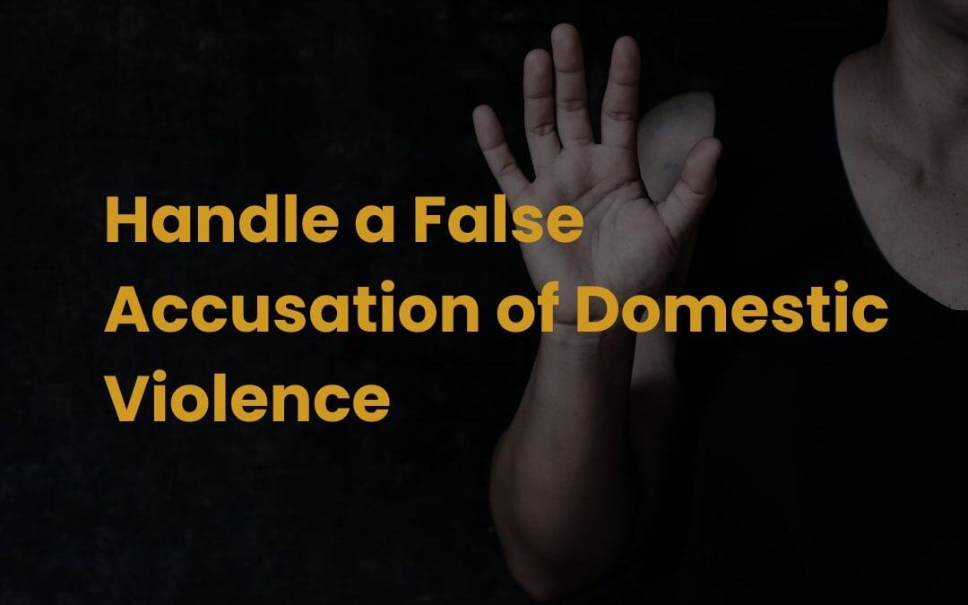 Handle a False Accusation of Domestic Violence