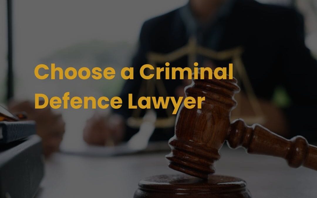 Choose a Criminal Defence Lawyer