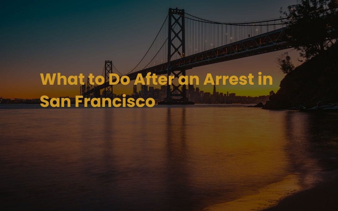 What to Do After an Arrest in San Francisco