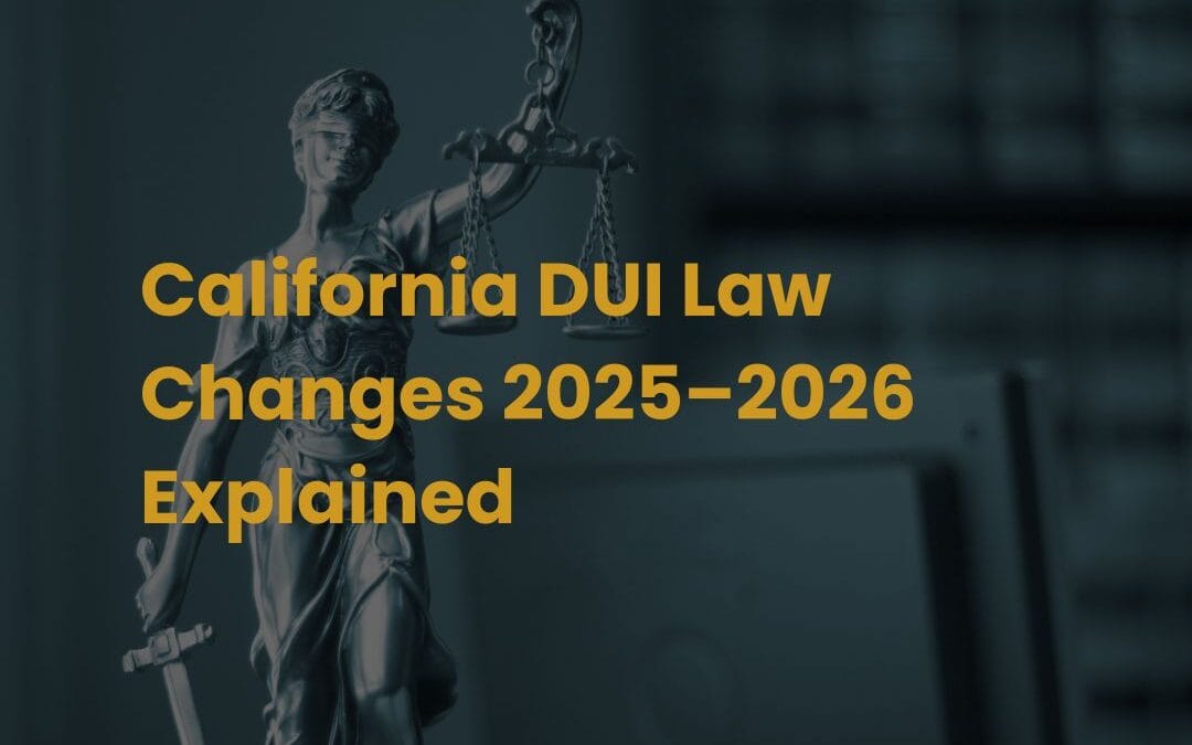 California DUI Law Changes 2025–2026 Explained
