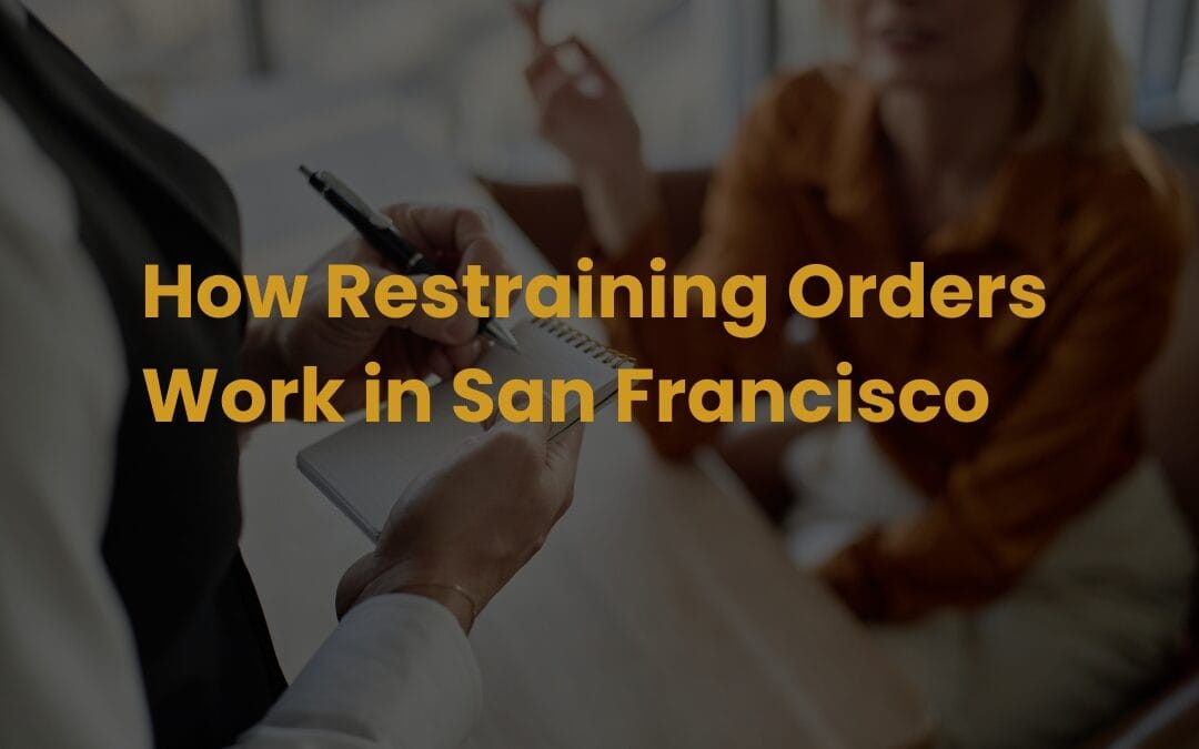 How Restraining Orders Work in San Francisco