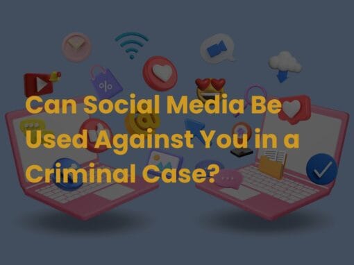 Can Social Media Be Used Against You in a Criminal Case